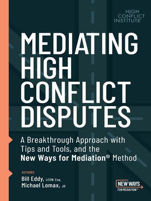 cover image of Mediating High Conflict Disputes: a Breakthrough Approach with Tips and Tools and the New Ways for Mediation